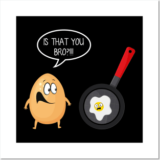 Is That You Bro Funny Egg Omelet T-shirt Gift Posters and Art